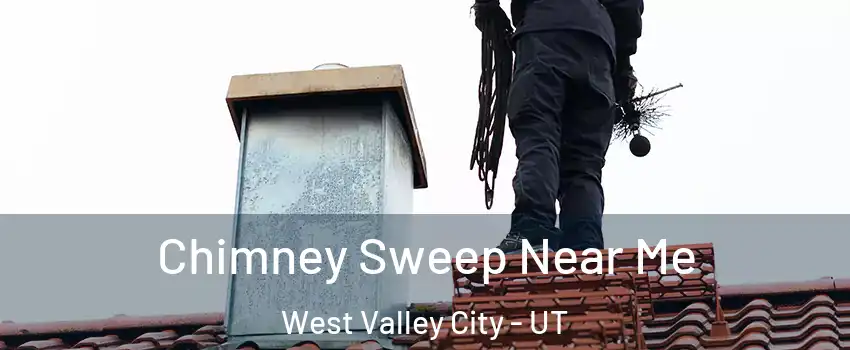 Chimney Sweep Near Me West Valley City - UT