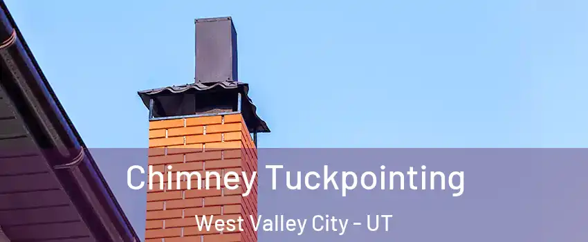 Chimney Tuckpointing West Valley City - UT